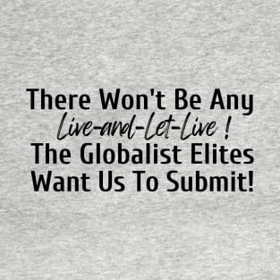 There Won't Be Any Live and Let Live T-shirt, sweat shirt, hoodie, other apparel item, mug, magnet, sticker, pin, notebook, tote bag, pin ,etc T-Shirt